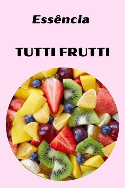 Essência Tutti Frutti