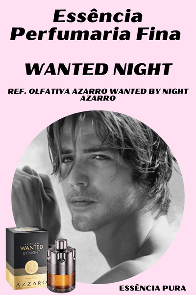 Essência Perfume Wanted Night (Azarro Wanted By Night / Azarro)