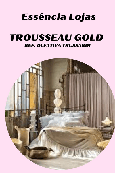 Essência Trousseau Gold